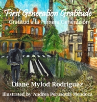 First Generation Gratitude: Gratitud a la Primera Generación: Gratitud a la Primera Generación B0C8C4FQ8J Book Cover