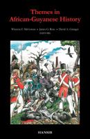Themes in African-Guyanese History. Editors, Winston F. McGowan, James G. Rose, David A. Granger 1906190186 Book Cover