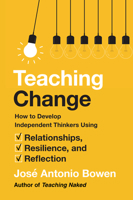 Teaching Change: How to Develop Independent Thinkers Using Relationships, Resilience, and Reflection 1421442612 Book Cover