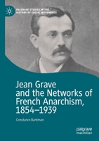 Jean Grave and the Networks of French Anarchism, 1854-1939 3030666174 Book Cover