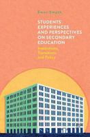 Students' Experiences and Perspectives on Secondary Education: Institutions, Transitions and Policy 1137493844 Book Cover