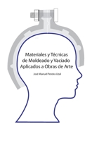 Materiales y técnicas de moldeo y vaciado aplicados a obras de arte 8413266475 Book Cover