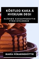 Köstleg kaka á hverjum degi: Hlédræg kakuuppskriftir fyrir byrjendur 1835505880 Book Cover