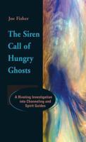 The Siren Call of Hungry Ghosts: A Riveting Investigation Into Channeling and Spirit Guides 1931044023 Book Cover