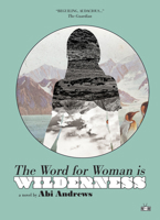 The Word for Woman is Wilderness 1937512797 Book Cover