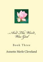 ...And The Word Was God: Book Three 1499595662 Book Cover