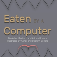 Eaten By A Computer B09GJGFW5X Book Cover