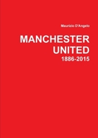 Manchester United: 1886-2015 1326602853 Book Cover