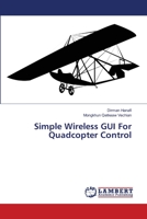 Simple Wireless GUI For Quadcopter Control 3659556211 Book Cover