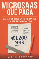 MicroSaaS que paga: lanza un producto rentable sin ser programador (Spanish Edition) B0H9JQ3DH6 Book Cover