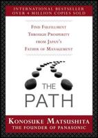 The Path: Find Fulfillment Through Prosperity from Japan's Father of Management 0071739572 Book Cover