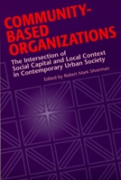 Community-Based Organizations: The Intersection of Social Capital and Local Context in Contemporary Urban Society 0814331572 Book Cover
