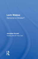 Lech Wałęsa: Democrat or Dictator? 0367157586 Book Cover