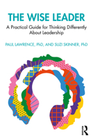 The Wise Leader: A Practical Guide for Thinking Differently about Leadership Development 1032257490 Book Cover