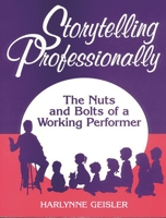Storytelling Professionally: The Nuts and Bolts of a Working Performer 1563083701 Book Cover