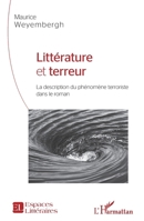 Littérature et terreur: La description du phénomène terroriste dans le roman (Espaces Littéraires) (French Edition) 2343178933 Book Cover