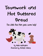 Teamwork and Hot Buttered Bread: The Little Red Hen Get Some Help! B08J576QL9 Book Cover