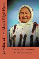 Alaska Edge Island: Yupiks of St Lawrence Island and Siberia 1544107536 Book Cover