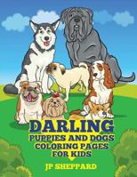 Darling Puppies and Dogs Coloring Pages for Kids 1530575362 Book Cover