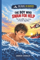 The Boy Who Swam For Help: The incredible true story of 13 year old Austin Appelbee (Big Reads, No Barriers. Book 4) B0HKL6BP6V Book Cover