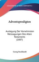 Adventspredigten: Auslegung Der Vornehmsten Weissagungen Des Alten Testaments (1887) 1167580168 Book Cover