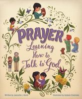 Prayer: Learning How to Talk to God 0758661487 Book Cover