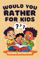 Would You Rather for Kids: 350 Humorous and Nonsensical Questions to Challenge Your Imagination and Creativity B0CNN73977 Book Cover