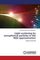 Light scattering by nonspherical particles in the RGD approximation 3659616346 Book Cover