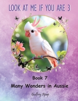 Look at me if you are 3: Book 7 - Many Wonders in Aussie 1990133681 Book Cover