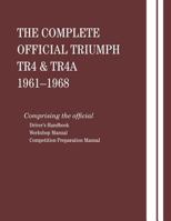 Complete Official Triumph Tr4 and Tr4a 196101968: Official Drivers Handbook Workshop Manual Competition Preparation Manual (Triumph) 0837601215 Book Cover