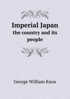 Imperial Japan the Country and Its People 1357082827 Book Cover