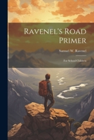 Ravenel's Road Primer: For School Children 1021889601 Book Cover
