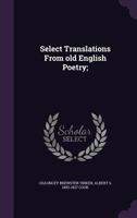 Select Translations from Old English Poetry; 1356457886 Book Cover