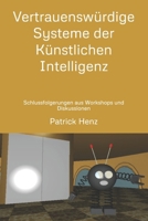 Vertrauenswürdige Systeme der Künstlichen Intelligenz: Schlussfolgerungen aus Workshops und Diskussionen (German Edition) B0FFB7FBVM Book Cover