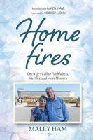Home Fires: One Wife's Call to Faithfulness, Sacrifice, and Joy in Ministry 1683444337 Book Cover