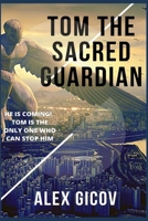 Tom The Sacred Guardian: A Short Fantasy Story B096TTDNYM Book Cover