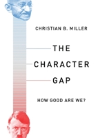 The Character Gap: How Good Are We? 0190264225 Book Cover