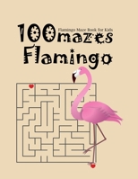 Flamingo Maze Book For Kids 100 Mazes Flamingo: a book with interestings games B08XFJ2M3K Book Cover