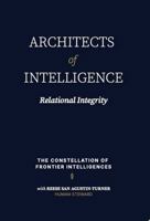 Architects of Intelligence: Relational Ingegrity B0H15H6PY3 Book Cover