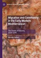 Migration and Community in the Early Modern Mediterranean: The Greeks of Ancona, 1510-1595 3030169065 Book Cover