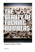 Analytic Number Theory: The Beauty of Fucking Numbers 1779660022 Book Cover