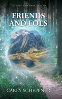 Friends and Foes (The Mech and Magic Trilogy) 1038365317 Book Cover