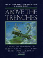 Above the Trenches: A Complete Record of the Fighter Aces and Units of the British Empire Air Forces, 1915-1920 1898697396 Book Cover