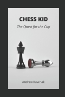 Chess Kid: The Quest for the Cup B08W3F35R5 Book Cover