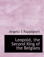 Leopold, the Second King of the Belgians 1016672160 Book Cover