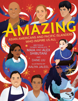 Amazing: Asian Americans and Pacific Islanders Who Inspire Us All 0593525434 Book Cover