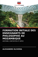 FORMATION INITIALE DES ENSEIGNANTS DE PHILOSOPHIE AU MOZAMBIQUE: HISTOIRE, CONTEXTES ET DÉFIS 6204027832 Book Cover