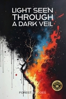 Light Seen Through a Dark Veil: An Emergent Universe: Book Five of Five B0GGQLK5ZD Book Cover