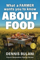 What A Farmer Wants You to Know About Food 1069104213 Book Cover