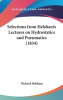 Selections from Helsham's Lectures on Hydrostatics and Pneumatics 1166928322 Book Cover